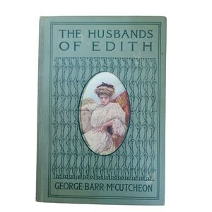 Antique 1908 The Husbands of Edith Book George Barr McCutcheon Illustrated Novel